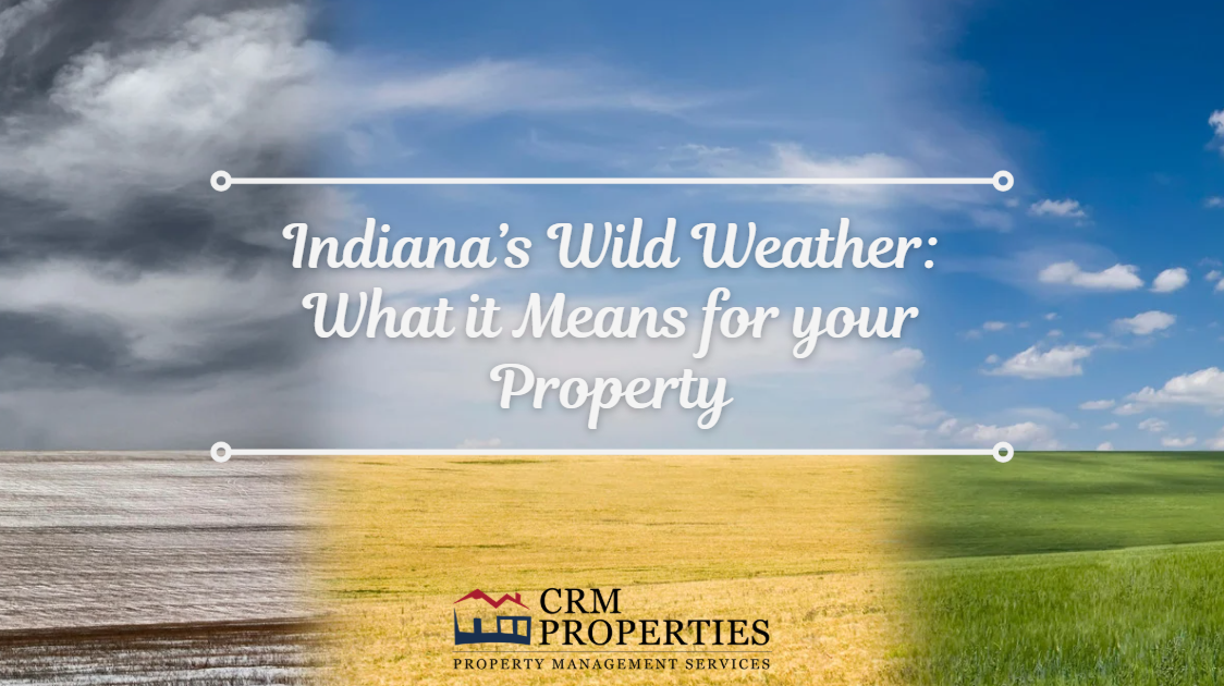 Indiana's Wild Weather: What it Means for your Property